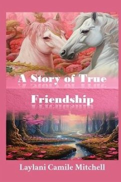 A Story of True Friendship - Mitchell, Laylani Camile