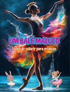 Um balé maluco - Livro de colorir para crianças - Ilustrações criativas e alegres para promover a dança - Editions, Kidsfun