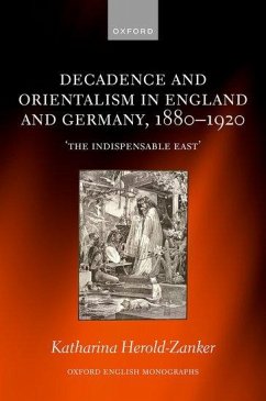 Decadence and Orientalism in England and Germany, 1880-1920 - Herold-Zanker, Katharina