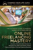 Online Freelancing Mastery The Ultimate Guide to Making Money as a Freelancer-Unlock Proven Strategies to Monetize Your Skills and Talents, Attract Clients, and Build a Thriving Freelance Business