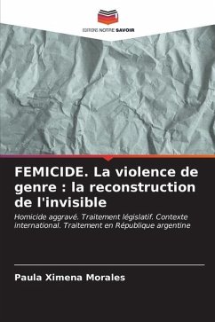 FEMICIDE. La violence de genre : la reconstruction de l'invisible - Morales, Paula Ximena