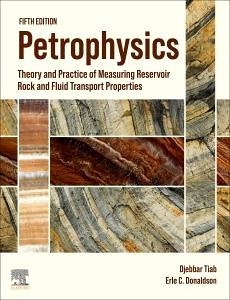 Petrophysics - Tiab, Djebbar (Consultant and Senior Professor of Petroleum Engineer; Donaldson, Erle C. (Independent Engineering Consultant, Tetrahedron,