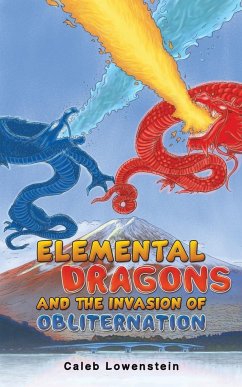 Elemental Dragons and the Invasion of Obliternation - Lowenstein, Caleb