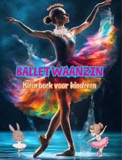 Ballet waanzin - Kleurboek voor kinderen - Creatieve en vrolijke illustraties om dansen te promoten - Editions, Kidsfun