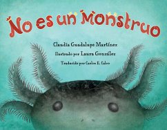 No Es Un Monstruo - Martinez, Claudia Guadalupe; Gonzalez, Laura