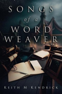 Songs of a Word Weaver - Kendrick, Keith Maurice