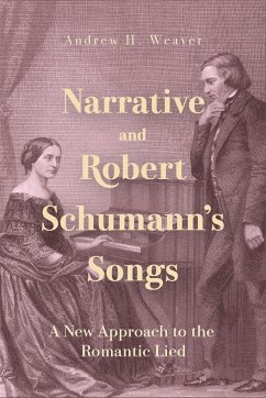 Narrative and Robert Schumann's Songs - Weaver, Andrew H