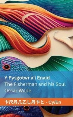 Y Pysgotwr a'i Enaid / The Fisherman and his Soul - Wilde, Oscar