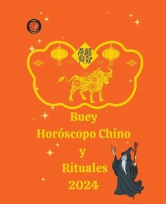 Buey Horóscopo Chino y Rituales 2024 - Rubi, Alina A; Rubi, Angeline