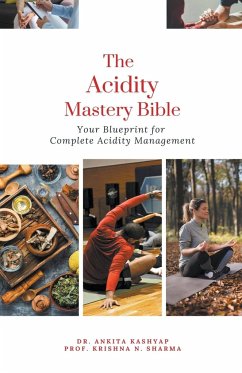 The Acidity Mastery Bible - Kashyap, Ankita; Sharma, Krishna N.