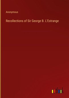 Recollections of Sir George B. L'Estrange - Anonymous