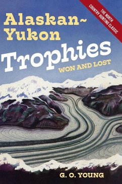 Alaskan Yukon Trophies Won and Lost - Young, G. O.