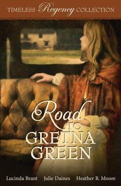 Road to Gretna Green - Brant, Lucinda; Daines, Julie; Moore, Heather B.