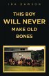 THIS BOY WILL NEVER MAKE OLD BONES - Bild 1