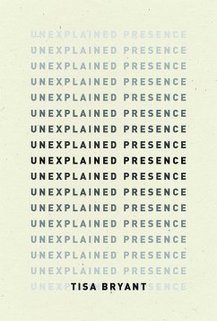 Unexplained Presence - Bryant, Tisa