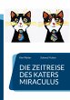 Die Zeitreise des Katers Miraculus... - Bild 1
