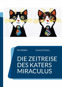 Die Zeitreise des Katers Miraculus (eBook, ePUB) - Walter, Kim