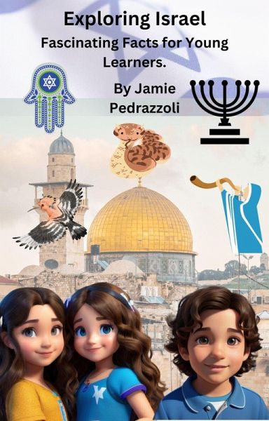 Exploring Israel: Fascinating Facts for Young Learners (Exploring the world one country at a time) (eBook, ePUB) Exploring Israel: Fascinating Facts for Young Learners (Exploring the world one country at a time) (eBook, ePUB)