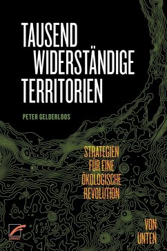 Tausend widerständige Territorien - Gelderloos, Peter