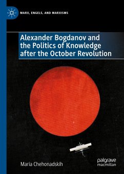 Alexander Bogdanov and the Politics of Knowledge after the October Revolution (eBook, PDF) - Chehonadskih, Maria