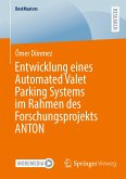 Entwicklung eines Automated Valet Parking Systems im Rahmen des Forschungsprojekts ANTON (eBook, PDF)