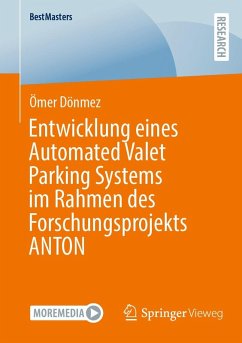 Entwicklung eines Automated Valet Parking Systems im Rahmen des Forschungsprojekts ANTON (eBook, PDF) - Dönmez, Ömer