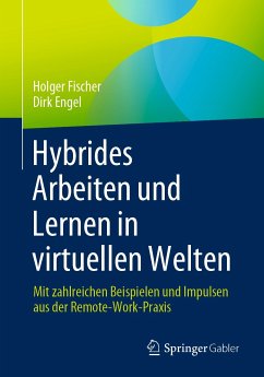Hybrides Arbeiten und Lernen in virtuellen Welten (eBook, PDF) - Fischer, Holger; Engel, Dirk