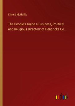 The People's Guide a Business, Political and Religious Directory of Hendricks Co.
