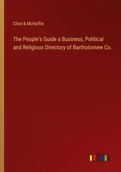 The People's Guide a Business, Political and Religious Directory of Bartholomew Co.