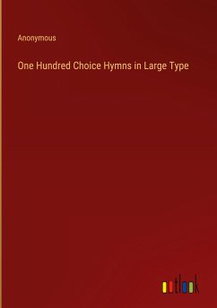 One Hundred Choice Hymns in Large Type - Anonymous
