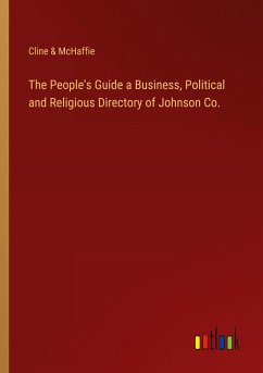 The People's Guide a Business, Political and Religious Directory of Johnson Co. - Cline & McHaffie