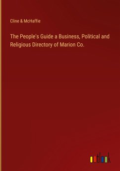 The People's Guide a Business, Political and Religious Directory of Marion Co. - Cline & McHaffie