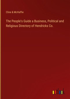 The People's Guide a Business, Political and Religious Directory of Hendricks Co.