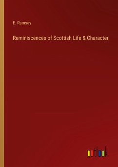 Reminiscences of Scottish Life & Character - Ramsay, E.