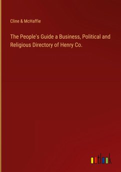 The People's Guide a Business, Political and Religious Directory of Henry Co.
