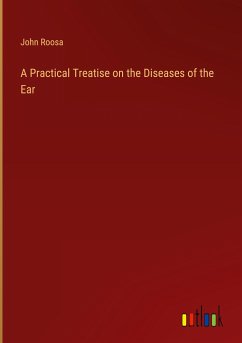 A Practical Treatise on the Diseases of the Ear