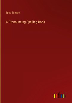 A Pronouncing Spelling-Book