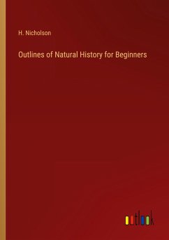 Outlines of Natural History for Beginners - Nicholson, H.