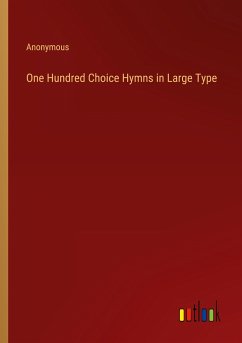 One Hundred Choice Hymns in Large Type - Anonymous