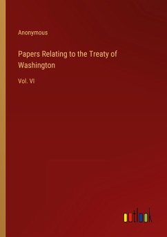 Papers Relating to the Treaty of Washington - Anonymous