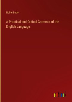 A Practical and Critical Grammar of the English Language - Butler, Noble