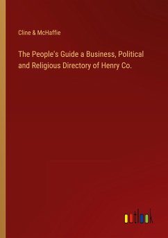 The People's Guide a Business, Political and Religious Directory of Henry Co. - Cline & McHaffie