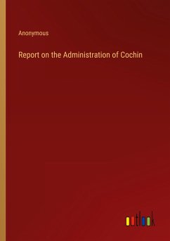 Report on the Administration of Cochin