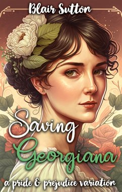 Saving Georgiana: A Pride and Prejudice Variation (eBook, ePUB) - Sutton, Blair