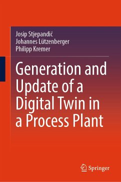 Generation and Update of a Digital Twin in a Process Plant (eBook, PDF) - Stjepandić, Josip; Lützenberger, Johannes; Kremer, Philipp