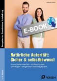 Natürliche Autorität: Sicher & selbstbewusst - GS (eBook, PDF)