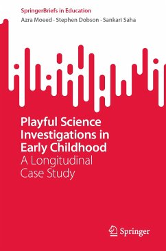 Playful Science Investigations in Early Childhood (eBook, PDF) - Moeed, Azra; Dobson, Stephen; Saha, Sankari