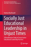 Socially Just Educational Leadership in Unjust Times (eBook, PDF)