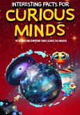 Interesting Facts for Curious Minds: 101 Bizarre and Surprising Tidbits Across the Universe (eBook, ePUB)