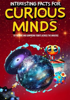 Interesting Facts for Curious Minds: 101 Bizarre and Surprising Tidbits Across the Universe (eBook, ePUB) - Lindell, Ty